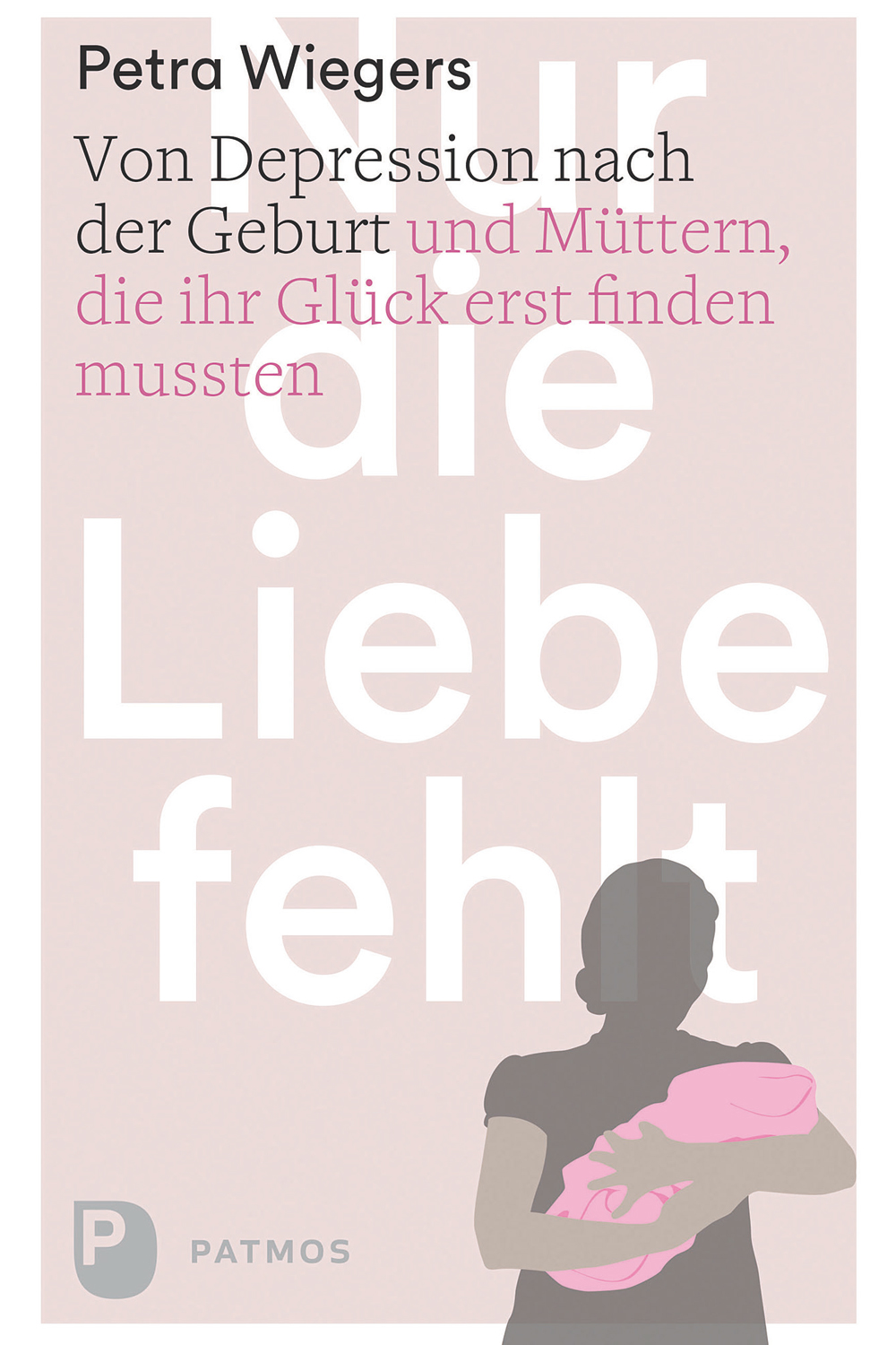 Cover nur die Liebe Fehlt Patmos Verlag Cover nur die Liebe Fehlt Patmos Verlag