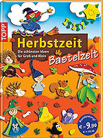 Herbstzeit - Bastelzeit. Die schönsten Ideen für Groß und Klein