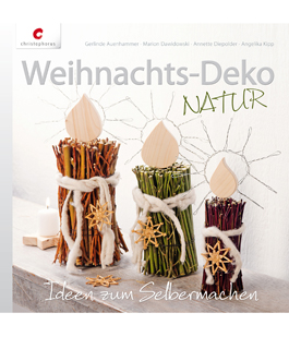 Weihnachtsdeko Natur - Bastelbuch, erschienen im Christopherus Verlag